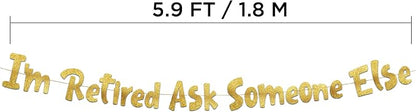 Pre-Strung I'm Retired Ask Someone Else Gold Glitter Banner - Image 4
