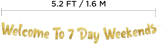 Pre-Strung Welcome To 7 Day Weekends Gold Glitter Banner - Image 4