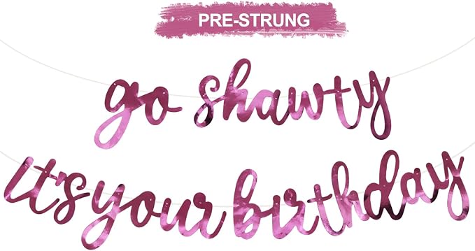BEISHIDA Bright Pink Pre-Strung Go Shawty It's Your Birthday Banner Decor | by Beishida