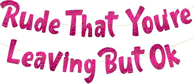 Pre-Strung Rude That You're Leaving But Ok Pink Glitter Banner by SterlingJamesCo