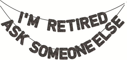 Pre-Strung I'm Retired Ask Someone Else Banner by Unknown