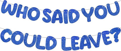 Fulmoon Pre Strung Who Said You Could Leave Banner Going Away Decorations by Fulmoon