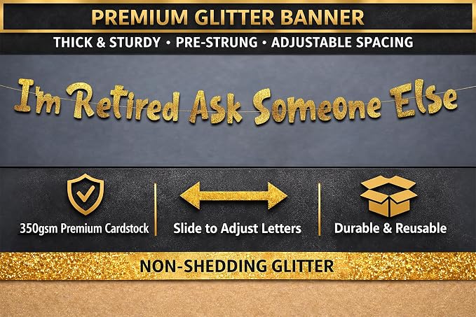 Pre-Strung I'm Retired Ask Someone Else Gold Glitter Banner - Image 3