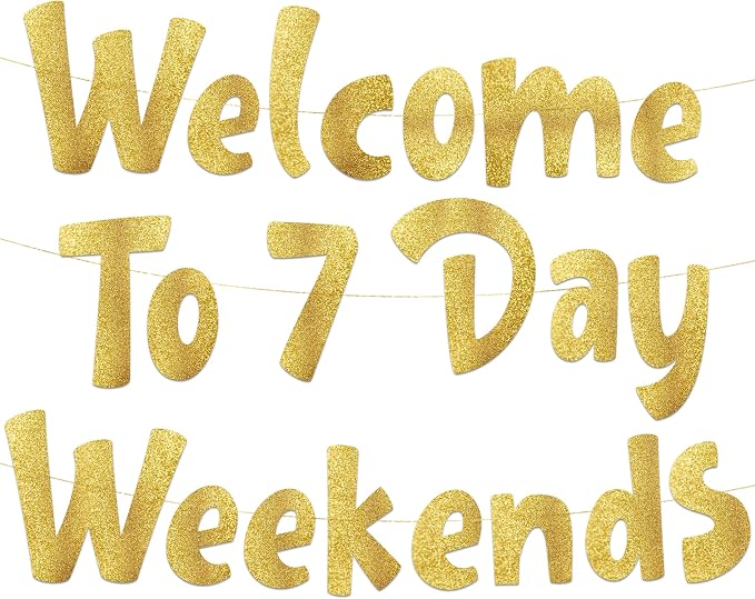 Pre-Strung Welcome To 7 Day Weekends Gold Glitter Banner by SterlingJamesCo