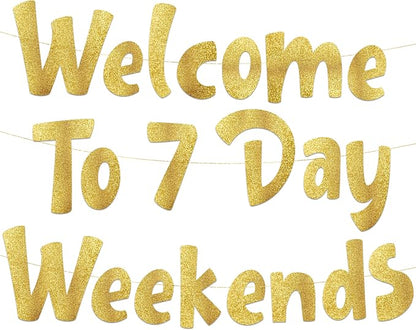Pre-Strung Welcome To 7 Day Weekends Gold Glitter Banner by SterlingJamesCo